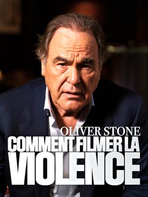 Oliver Stone : comment filmer la violence's poster