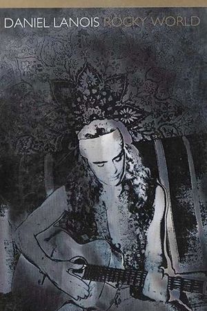 Daniel Lanois: Rocky World's poster