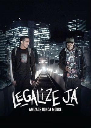 Legalize Já: Amizade Nunca Morre's poster