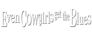 Even Cowgirls Get the Blues's poster