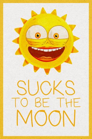 Sucks To Be The Moon's poster