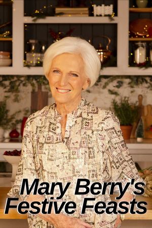 Mary Berry's Festive Feasts's poster image