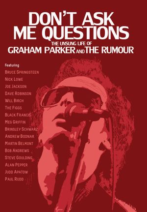 Don't Ask Me Questions: The Unsung Life of Graham Parker and the Rumour's poster image