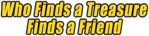Who Finds a Friend Finds a Treasure's poster