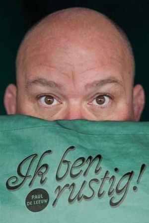 Paul de Leeuw: Ik Ben Rustig's poster