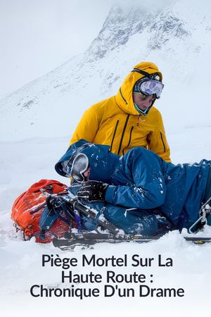 Piège mortel sur la Haute Route : Chronique d’un drame's poster