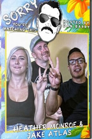 Sorry You're Watching This: Heather Monroe & Jake Atlas's poster