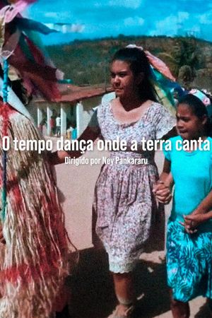 O Tempo Dança Onde a Terra Canta's poster