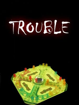 TROUBLE's poster