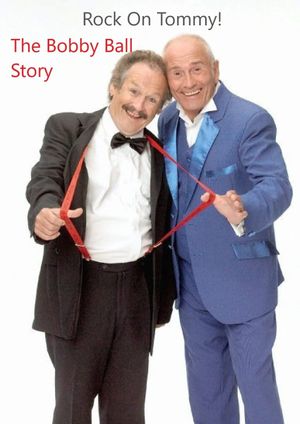 Rock On, Tommy: The Bobby Ball Story's poster image