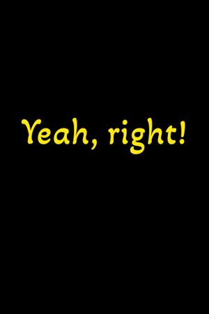 Yeah, right!'s poster
