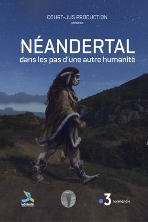 Néandertal, dans les pas d'une autre humanité's poster