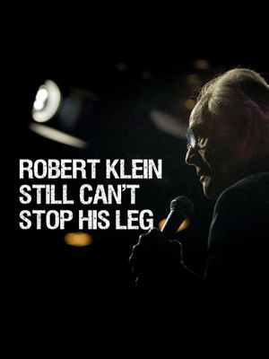 Robert Klein Still Can't Stop His Leg's poster