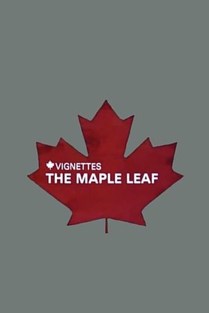 Canada Vignettes: The Maple Leaf's poster image