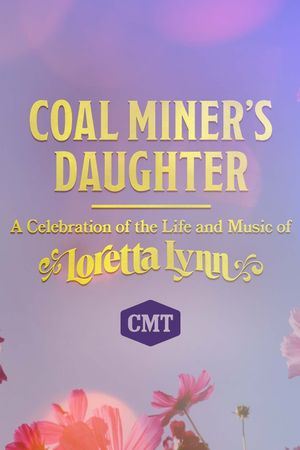 Coal Miner's Daughter: A Celebration of the Life and Music of Loretta Lynn's poster