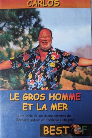 Le Gros Homme et la mer - Carlos - Best of's poster