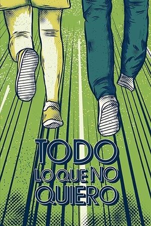 Todo lo que no quiero's poster