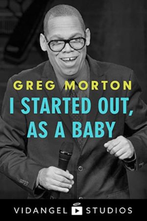 Greg Morton: I Started Out, as a Baby's poster