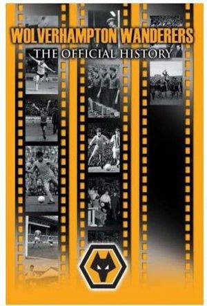 Wolverhampton Wanderers: The Official History's poster