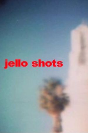 Jello Shots's poster