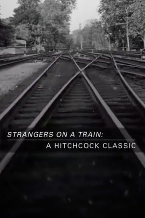 Strangers on a Train: A Hitchcock Classic's poster