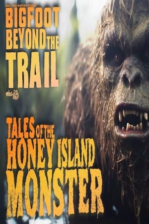 Tales of the Honey Island Swamp Monster: Bigfoot Beyond the Trail's poster image