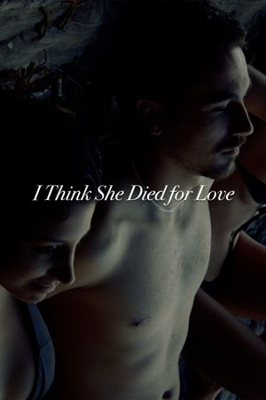 I Think She Died for Love's poster