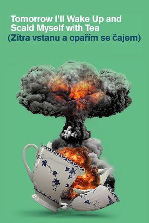 Tomorrow I'll Wake Up and Scald Myself with Tea's poster