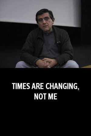 Times Are Changing, Not Me's poster