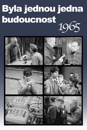 Byla jednou jedna budoucnost: Podivná reportáž z přítomnosti 1965's poster