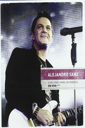 Alejandro Sanz:  Canciones Para Un Paraiso En Vivo's poster