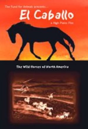 El Caballo: The Wild Horses of North America's poster