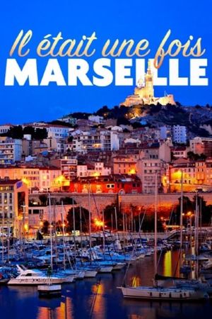 Il était une fois Marseille's poster