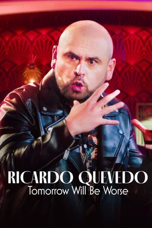 Ricardo Quevedo: Tomorrow Will Be Worse's poster