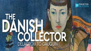 Exhibition On Screen: The Danish Collector - Delacroix To Gauguin's poster