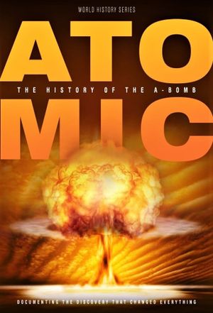 Atomic: History of the A-Bomb's poster