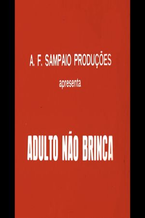 Adulto Não Brinca's poster