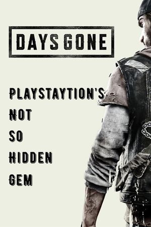 Days Gone: PlayStation's Not So Hidden Gem's poster