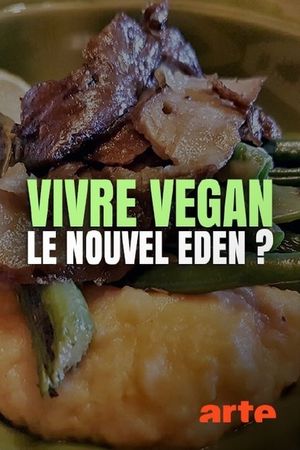 Vivre vegan, le nouvel éden ?'s poster