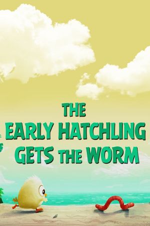 The Early Hatchling Gets The Worm's poster