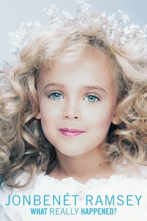 JonBenét Ramsey: What Really Happened?'s poster