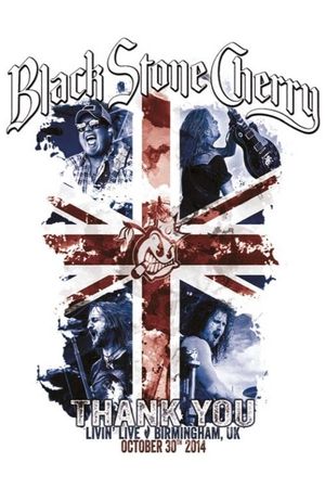 Black Stone Cherry - Thank You Living Live Birmingham UK October 30 2014's poster