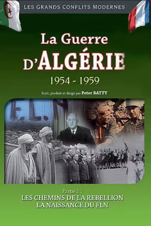 La Guerre d'Algérie 1954-1959 : Les chemins de la rebellion - La naissance du FLN's poster