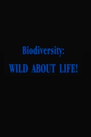 Biodiversity: Wild About Life!'s poster