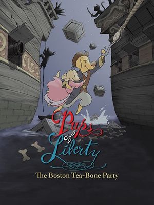 Pups of Liberty: The Boston Tea-Bone Party's poster