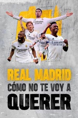 Real Madrid: Cómo no te voy a querer's poster