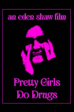 Pretty Girls Do Drugs's poster