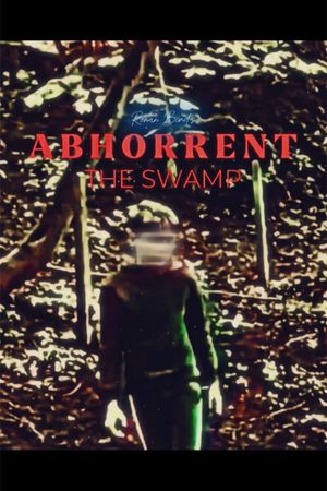 ABHORRENT: The Swamp's poster