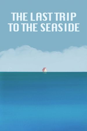 The Last Trip to the Seaside's poster