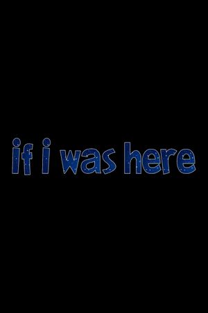 If I Was Here's poster